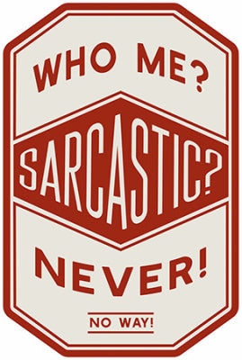 10x14 Me Sarcastic Sign